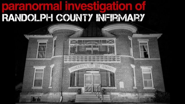 Randolph County Infirmary: Paranormal Investigation