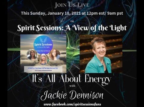 Spirit Sessions: A View Of The Light S4-E2 – Jackie Dennison It’s all about Energy