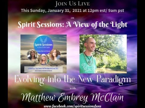 Spirit Sessions A View of the Light S4 E5 with Matthew Embrey-McClain Evolving into the Paradigm