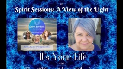 Spirit Sessions View of the Light S4E7 Its Your Life with The Blue Hair Medium