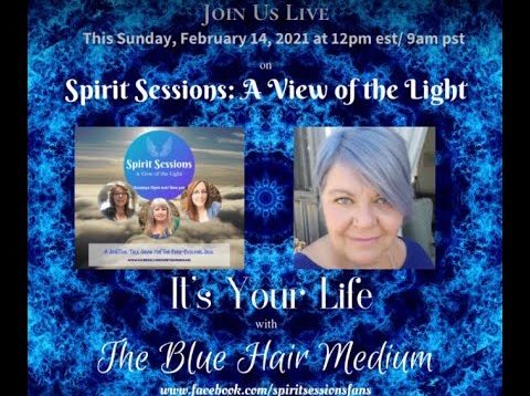 Spirit Sessions View of the Light S4E7 Its Your Life with The Blue Hair Medium