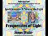 Spirit Sessions A View of the Light S4E25 Frequencies of Light with Susan Walter