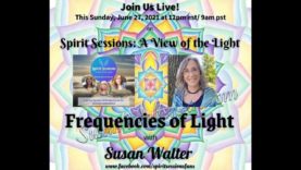 Spirit Sessions A View of the Light S4E25 Frequencies of Light with Susan Walter