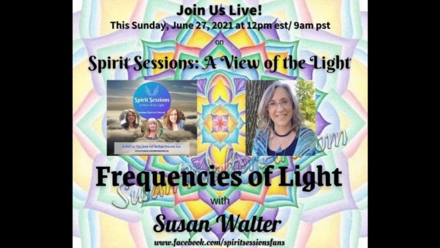 Spirit Sessions A View of the Light S4E25 Frequencies of Light with Susan Walter