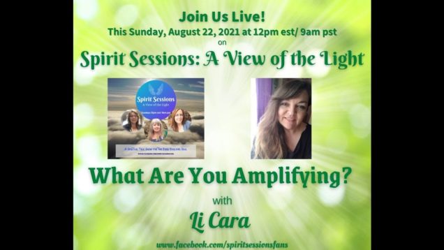 Spirit Sessions A View of the LightS4 E33 Unleash your Light with Li Cara