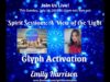 Spirit Sessions AVOTL S4E28 Emily Harrison Glyph Activation