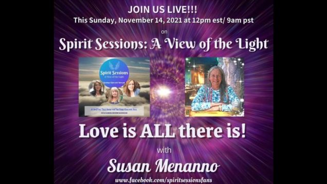 Spirit Sessions AVOTL S4 E45  Susan Menanno Love is ALL there is!