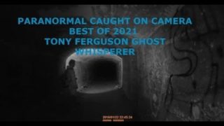 Paranromal Caught On camera Best 0F 2021 featuring Tony Ferguson Ghost Whisperer