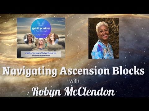 Spirit Sessions AVOTL S4 E47  Robyn Mcclendon Navigating Ascension Blocks