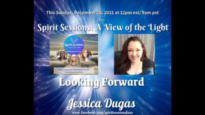 Jessica Dugas Looking Forward S4E52 Spirit Sessions AVOTL