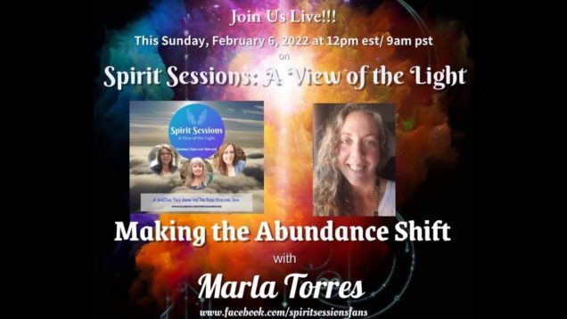 Spirit Sessions AVOTL S5E6 – Marla Torres – Making the Abundance Shift on