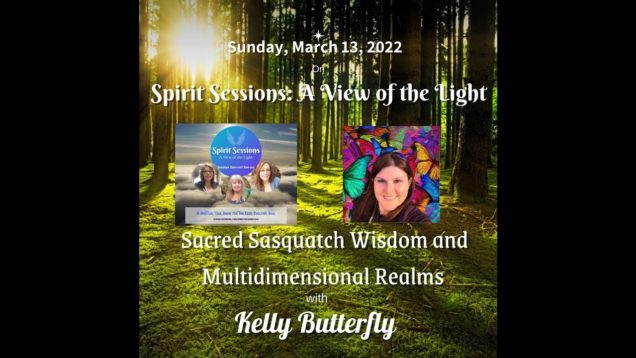 Spirit Sessions AVOTL S5E11- Kelly Butterfly Sacred Sasquatch Wisdom