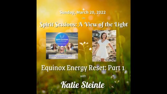 Spirit Sessions AVOTL S5E12 – Katie Steinle – Equinox Energy Reset