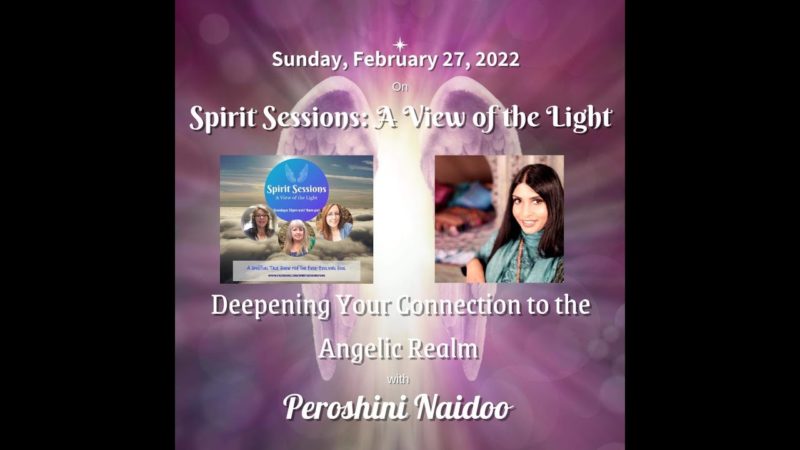 Spirit Sessions AVOTL – S5E9 – Peroshini Naidoo Deepening your Connection to the Angelic Realm