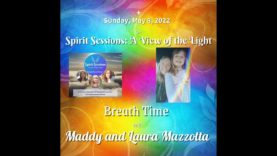 Spirit Sessions AVOTL S5E19 – Maddy and Laura Mazzotto – Breath Time