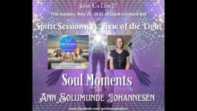 Spirit Sessions AVOTL S5E22 –  Ann Solmunde Johannesen – Soul Moments