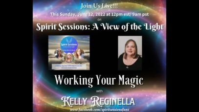 Spirit Sessions AVOTL S5E24 –  Kelly Reginella – Working Your Magic