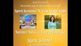 Spirit Sessions AVOTL S5E25 – Katie Steinle – Summer Solstice Summer Forecast