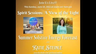 Spirit Sessions AVOTL S5E25 – Katie Steinle – Summer Solstice Summer Forecast