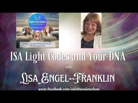 Spirit Sessions AVOTL S5E28 – Lisa Engel-Franklin – ISA Light Codes And Your DNA