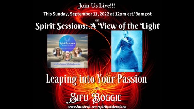 Spirit Sessions AVOTL S5E37 – Sifu Boggie – Leaping into your Passion