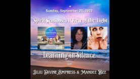 Spirit Sessions AVOTL S5E39 – Juju Divine and Mandee Bee – Learning in Silence