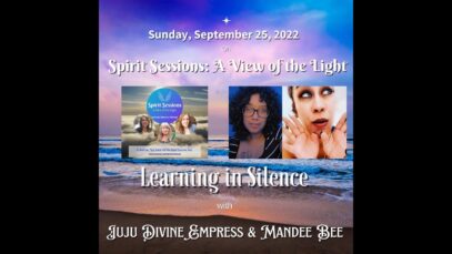 Spirit Sessions AVOTL S5E39 – Juju Divine and Mandee Bee – Learning in Silence