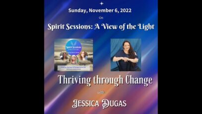 Spirit Sessions AVOTL S5E45 – Jessica Dugas – Thriving Through Change