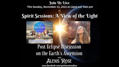 Spirit Sessions AVOTL S5E46 – Alexis Rose – Eclipse Energies and Earth’s Ascension to 5D