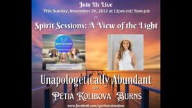 Spirit Sessions AVOTL  S5E47 – Petia Kolibova Burns – Unapologetically Abundant