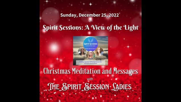 Spirit Sessions AVOTL S5E52 – Christmas Meditation and Messages