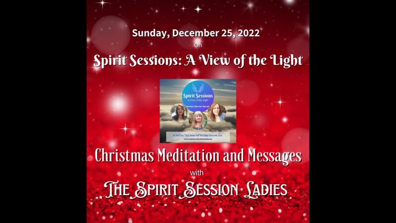 Spirit Sessions AVOTL S5E52 – Christmas Meditation and Messages