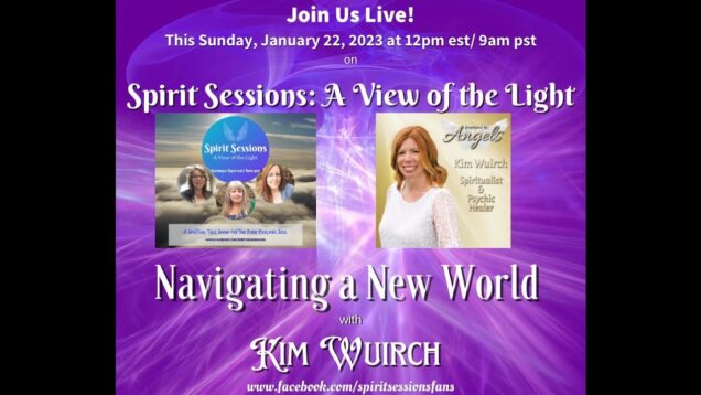 Spirit Sessions AVOTL S6E4 – Kim Wuirch – Navigating a New World