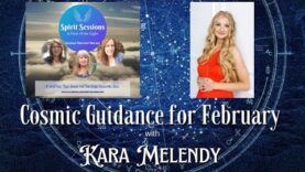 Spirit Sessions AVOTL S6E6 – Kara Melendy – Cosmic Guidance for February