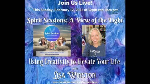 Spirit Sessions AVOTL S6E7 – Lisa Winston – Using Creativity to Elevate your Life