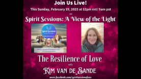 Spirit Sessions AVOTL  S6E8- Kim vandeSande -The Resilience of Love