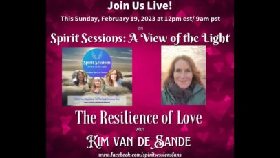Spirit Sessions AVOTL  S6E8- Kim vandeSande -The Resilience of Love