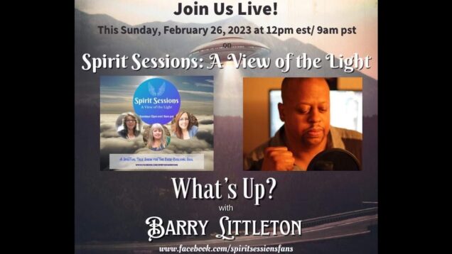 Spirit Sessions AVOTL S6E9 Barry Littleton What’s Up?