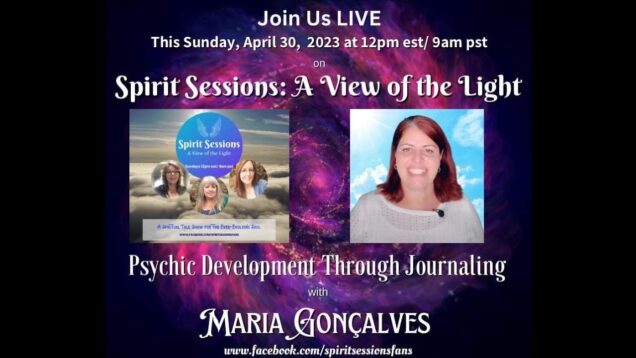 Spirit Sessions AVOTL Maria Gonsalves S6E18 Psychic Development and Journaling