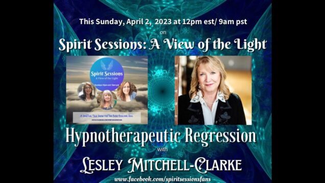 Spirit Sessions AVOTL S6E14 Lesley Mitchell Clarke Hypnotherapeutic Regression
