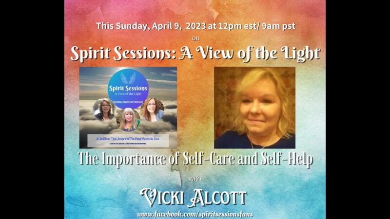 Spirit Sessions AVOTL Vicki Alcott S6E15 The Importance of Self-Care and Self Help