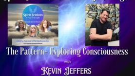 Spirit Sessions AVOTL Kevin Jeffers The Pattern, Exploring Consciousness S6E21
