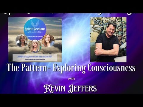 Spirit Sessions AVOTL Kevin Jeffers The Pattern, Exploring Consciousness S6E21