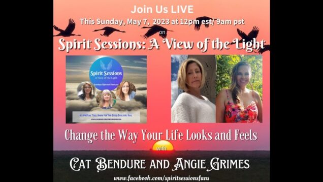 Spirit Sessions AVOTL S6E19 Cat Bendure and Angie Grimes Change  Your Life