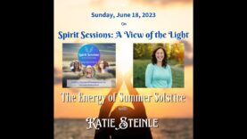 Spirit Sessions AVOTL Katie Steinle  Energy of Summer Solstice s6E25