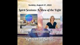 Spirit Sessions AVOTL Kim Van De Sande A Deeper Embodiment of Love S6E35