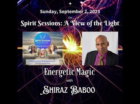 Spirit Sessions AVOTL Shiraz Baboo Energetic Magic S6E36