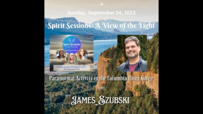 Spirit Sessions AVOTL James Szubski S6E39 Paranormal  Activity in The Columbia River Gorge