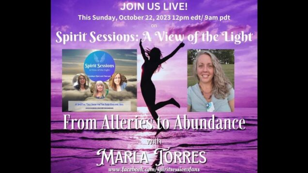 Spirit Sessions AVOTL Marla Torres From Allergies to Abundance S6E43