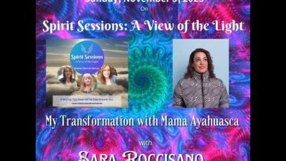 Spirit Sessions AVOTL Sara Roccisano Transformation With Mama Ayahuasca S6E45